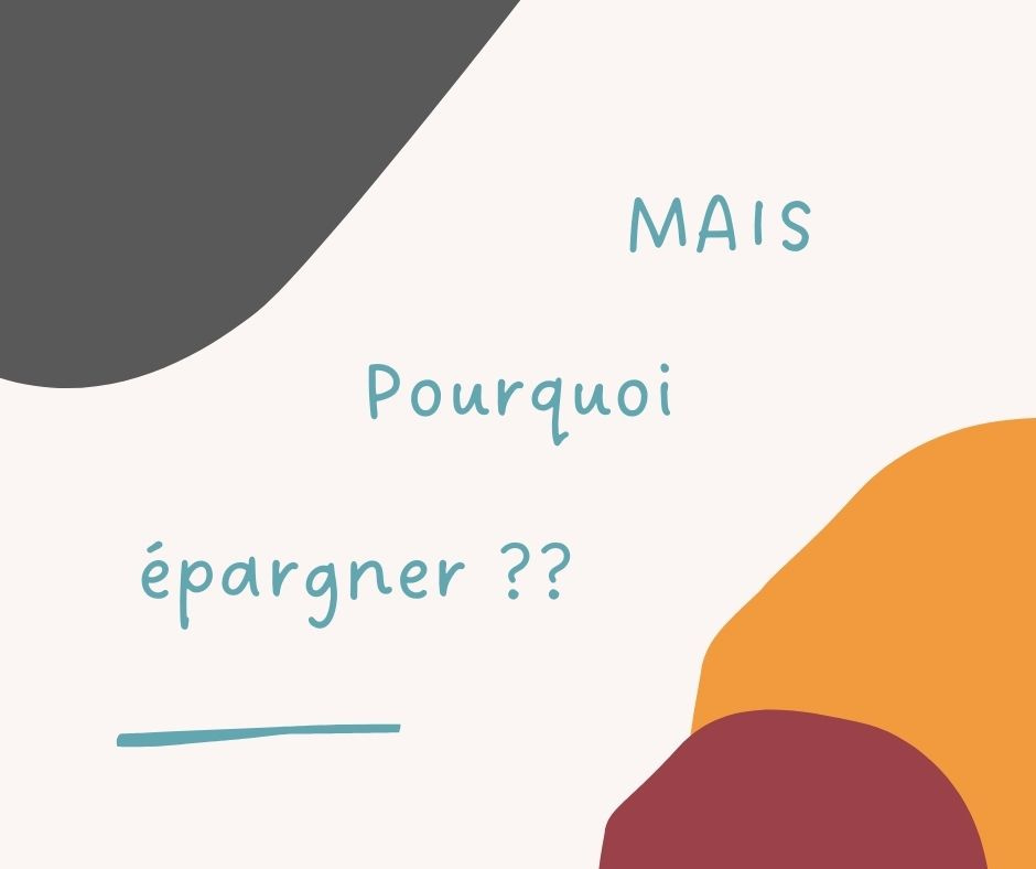 Pourquoi épargner ?